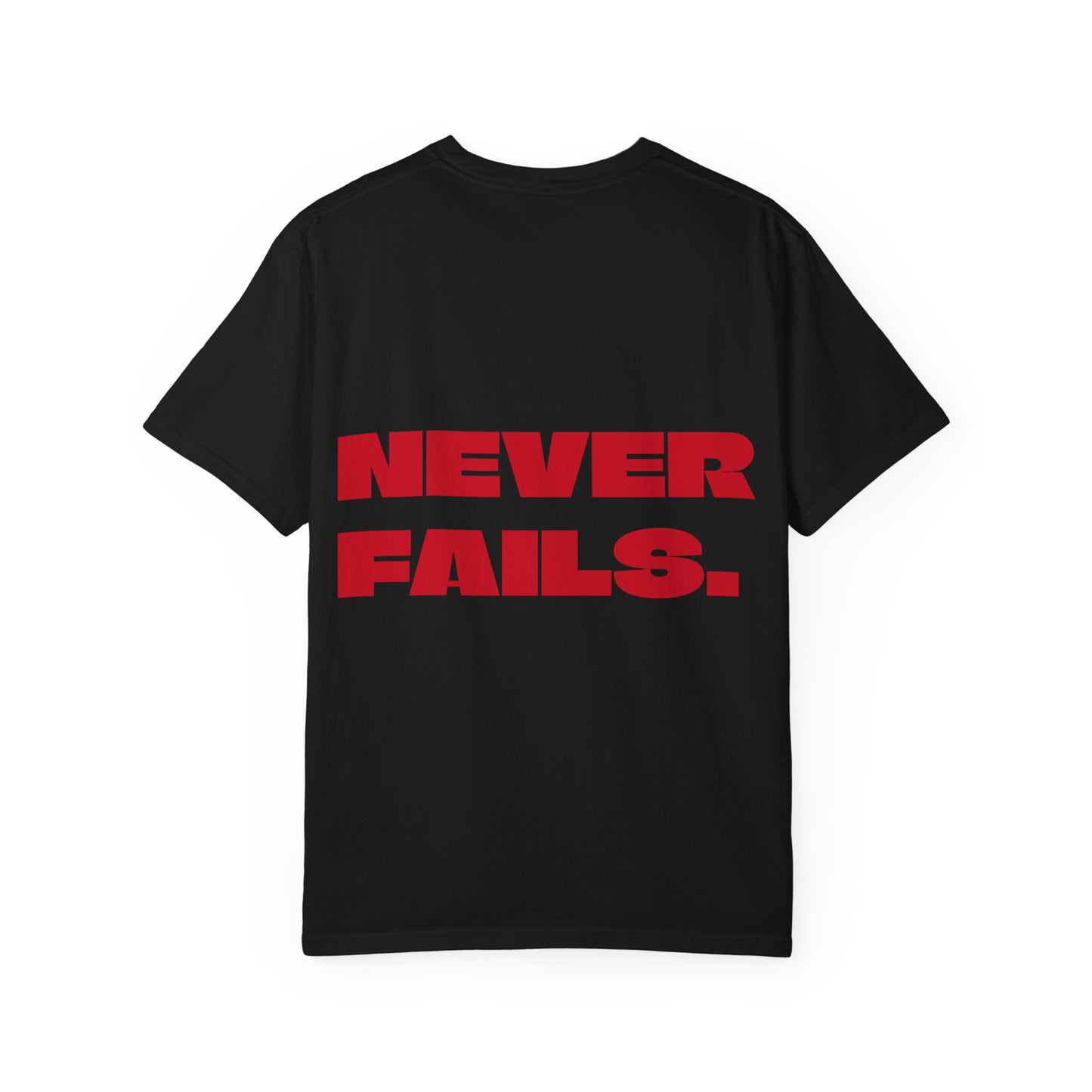 NEVER FAILS Tee