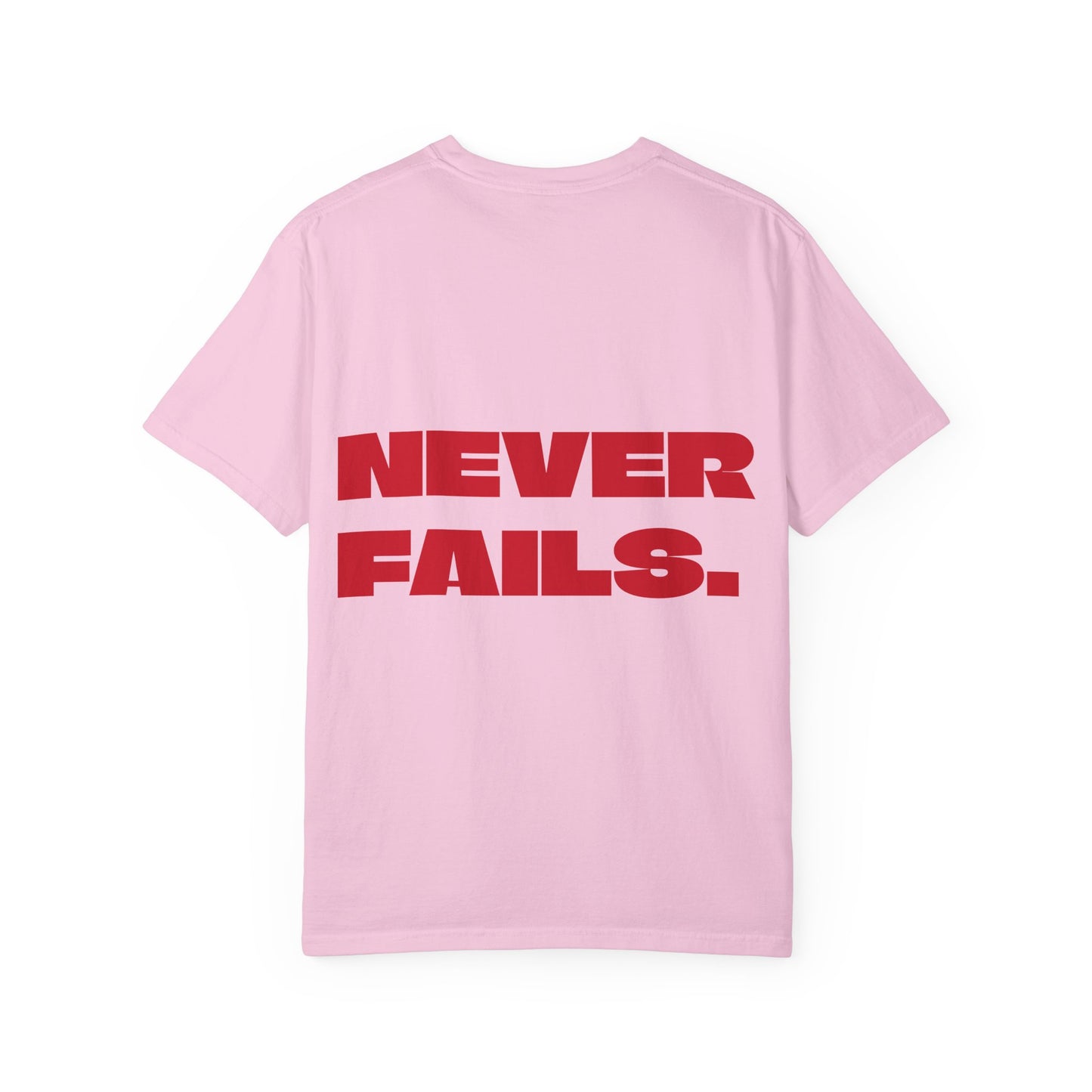 NEVER FAILS Tee