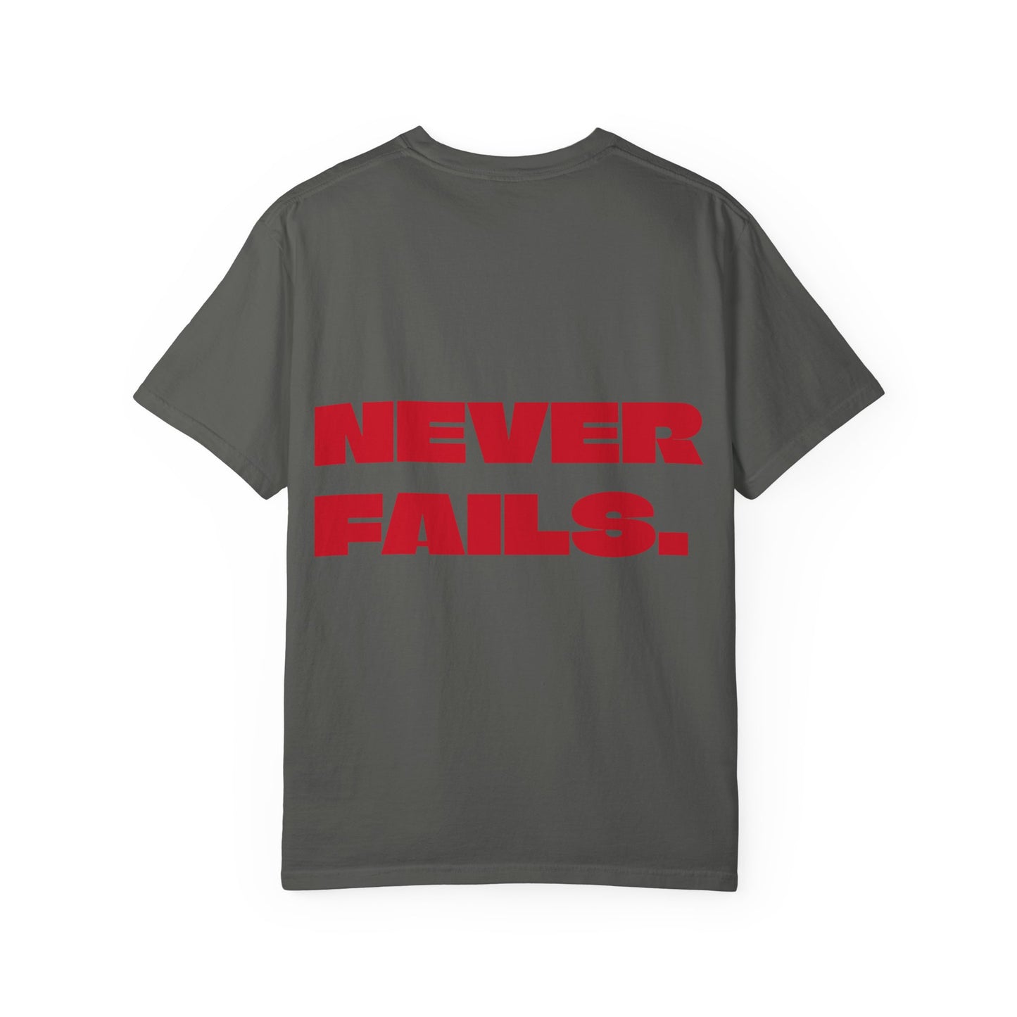 NEVER FAILS Tee