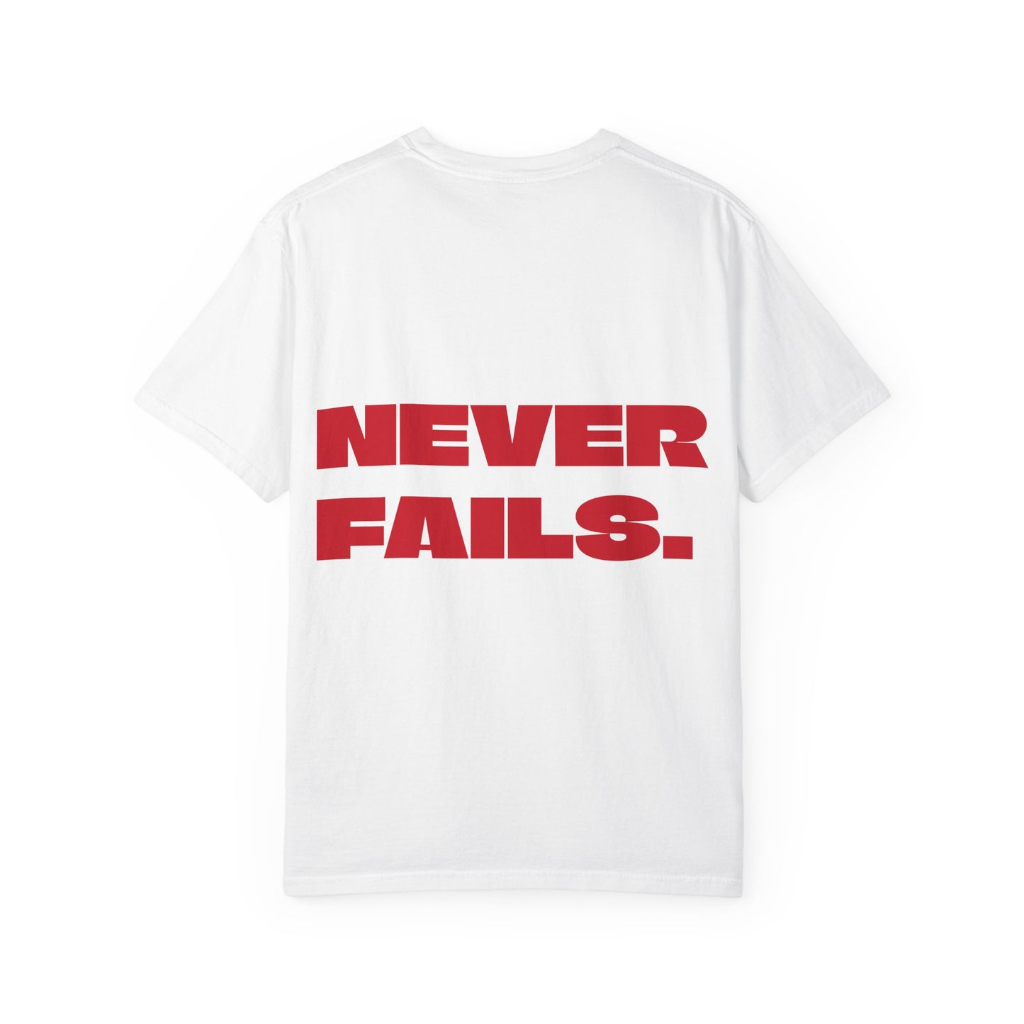 NEVER FAILS Tee