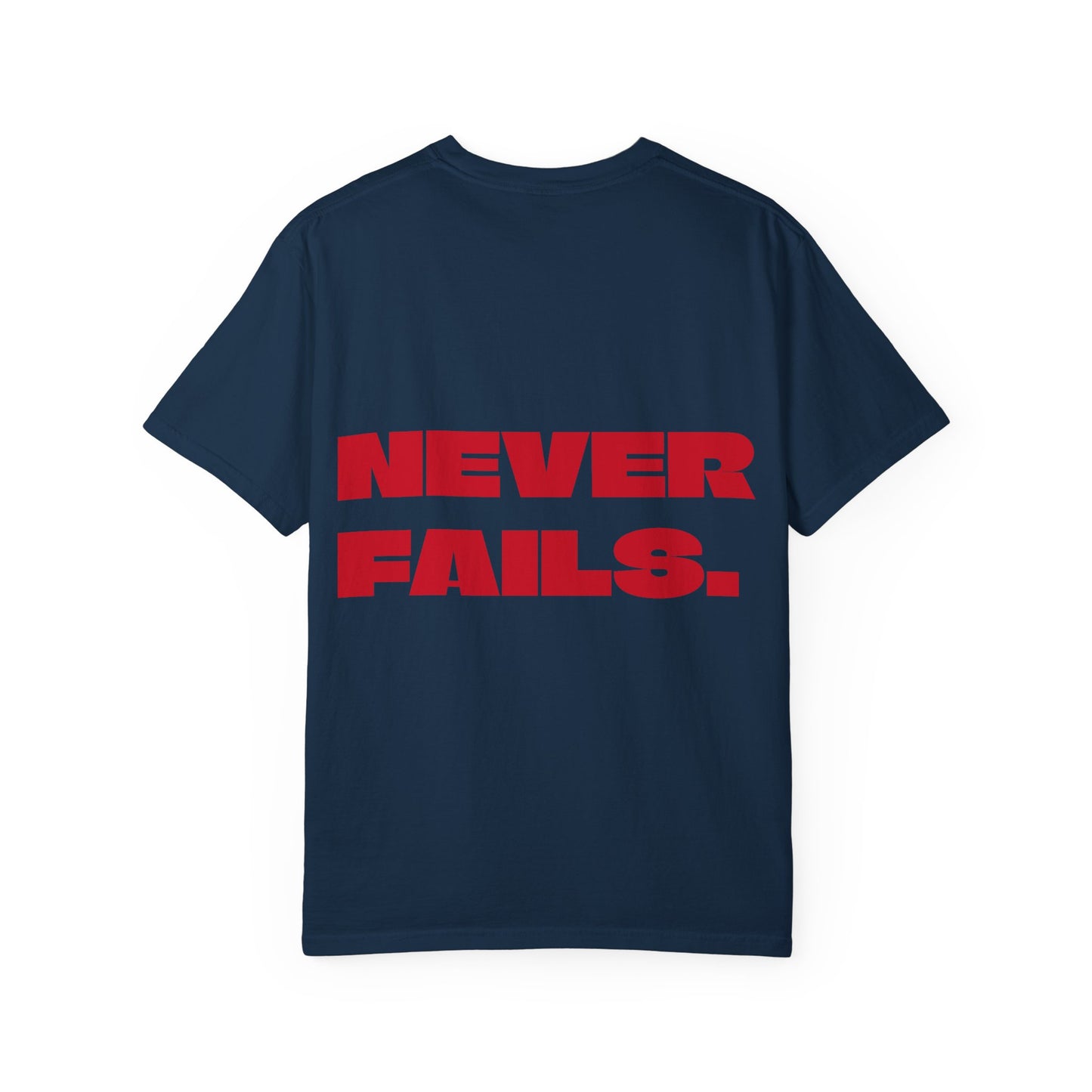 NEVER FAILS Tee