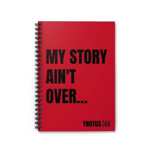 “My Story Ain’t Over” - Notebook