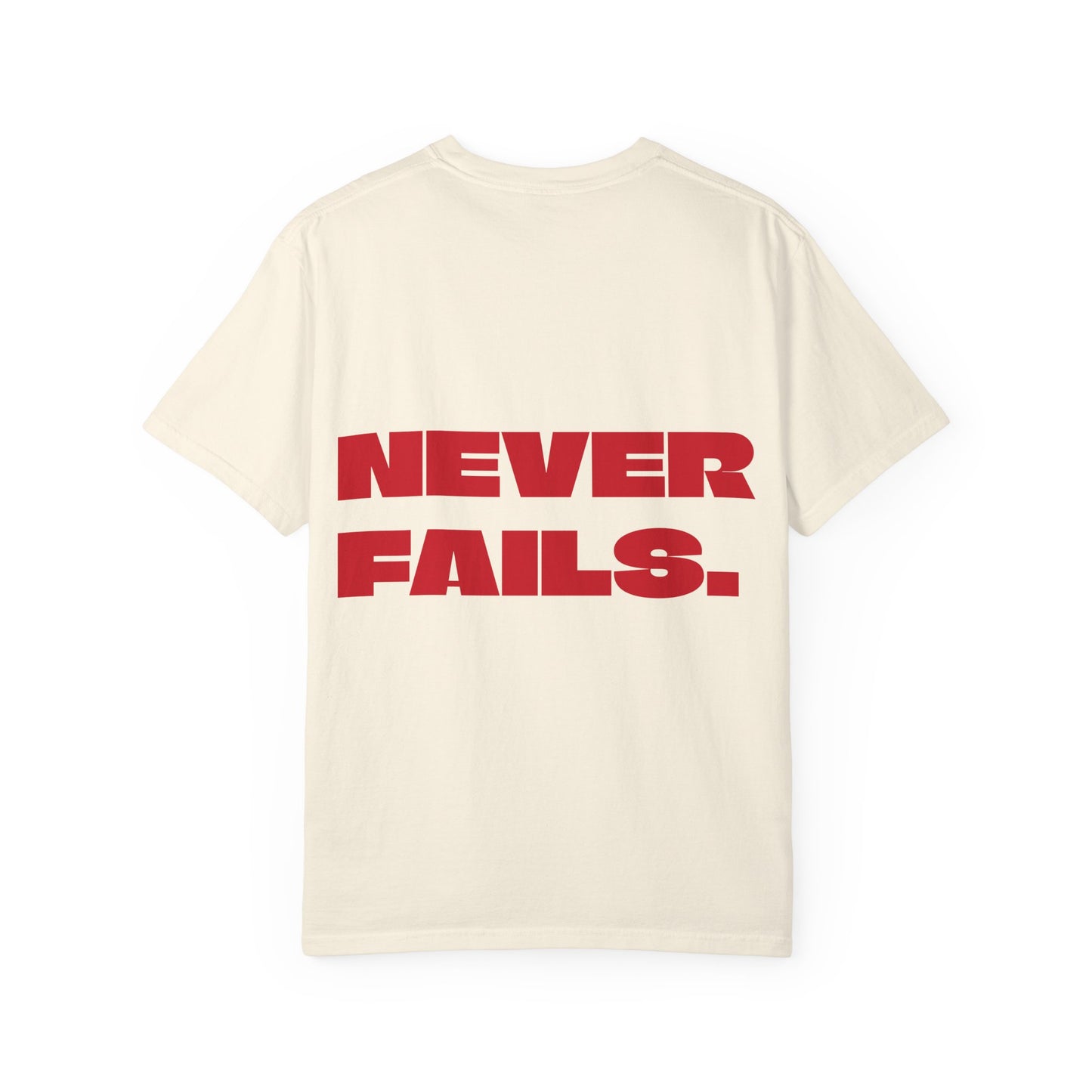 NEVER FAILS Tee